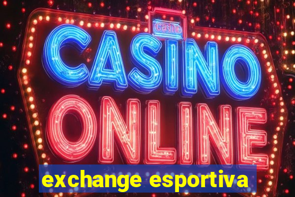 exchange esportiva